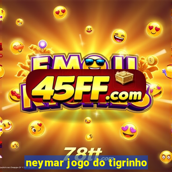 neymar jogo do tigrinho